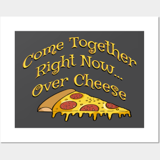 Come together right now over cheese - funny pizza quotes Posters and Art